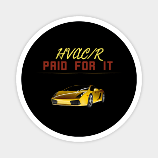 Hvacr Paid for it Super Car Magnet